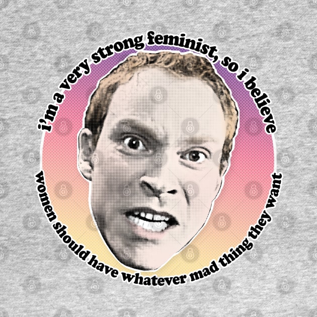 Jez Peep Show Classic Feminism Quote by DankFutura